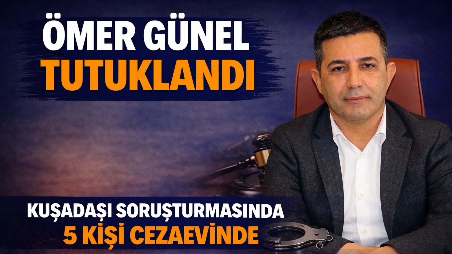Kuşadası Belediye Başkanı &Ouml;mer G&uuml;nel Tutuklandı