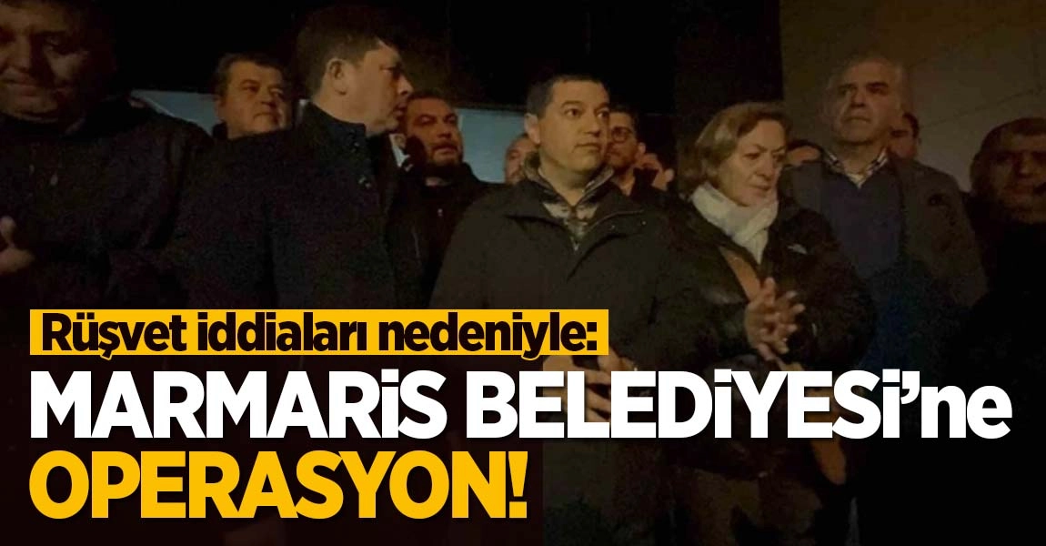 Marmaris Belediyesi&rsquo;ne gece operasyonu d&uuml;zenlendi