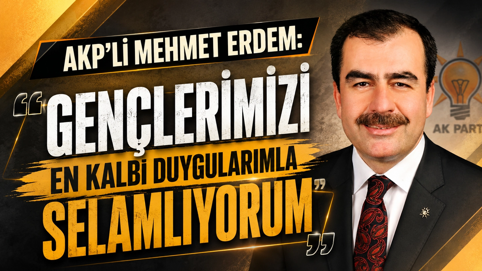 Mehmet Erdem: Gen&ccedil;lerimizi en kalbi duygularımla selamlıyorum