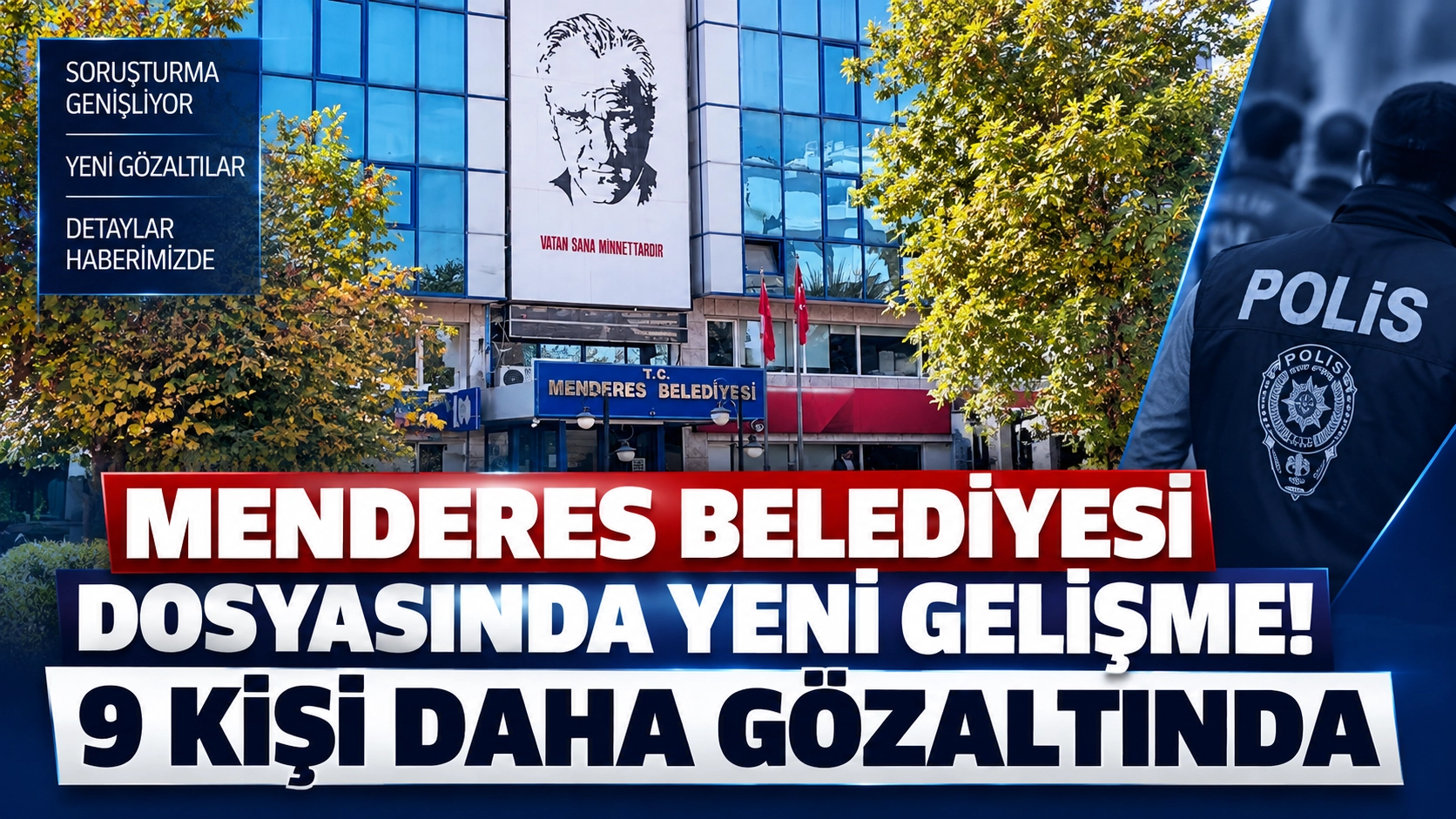 Menderes Belediyesi dosyasında yeni gelişme! 9 kişi daha g&ouml;zaltında