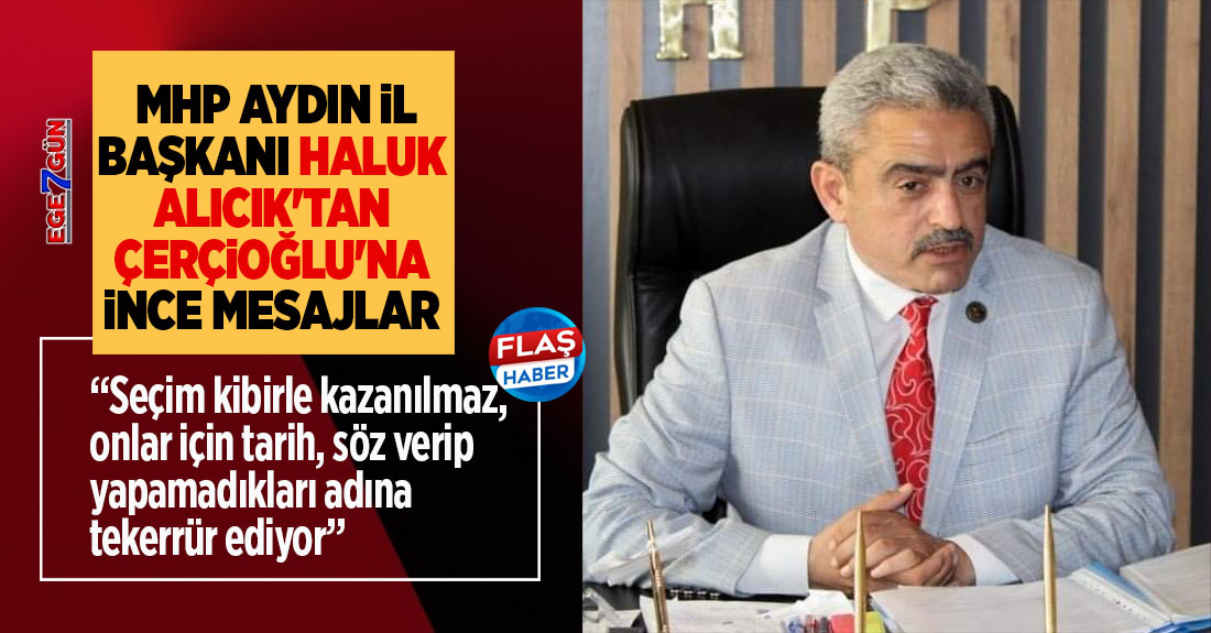  MHP Aydın İl Başkanı Alıcık'tan Çerçioğlu'na ince mesajlar