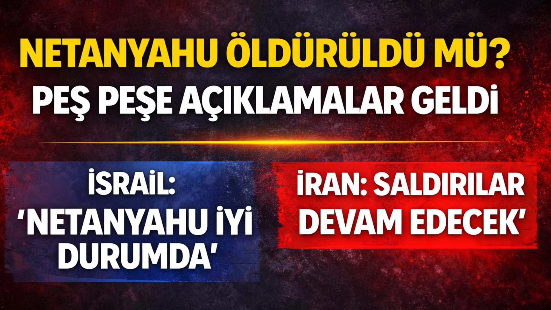 Netanyahu&rsquo;nun &Ouml;ld&uuml;ğ&uuml; İddiaları G&uuml;ndemde: İsrail ve İran&rsquo;dan Peş Peşe A&ccedil;ıklamalar