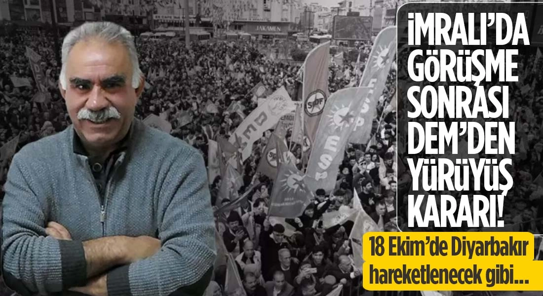 Öcalan’dan “umut hakkı” çıkışı, DEM Parti yürüyüş kararı aldı