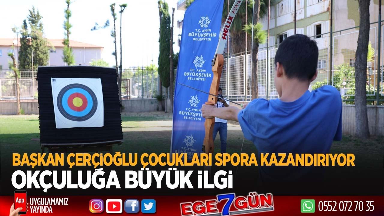 Okçuluğa büyük ilgi: Başkan Çerçioğlu çocukları spora kazandırıyor