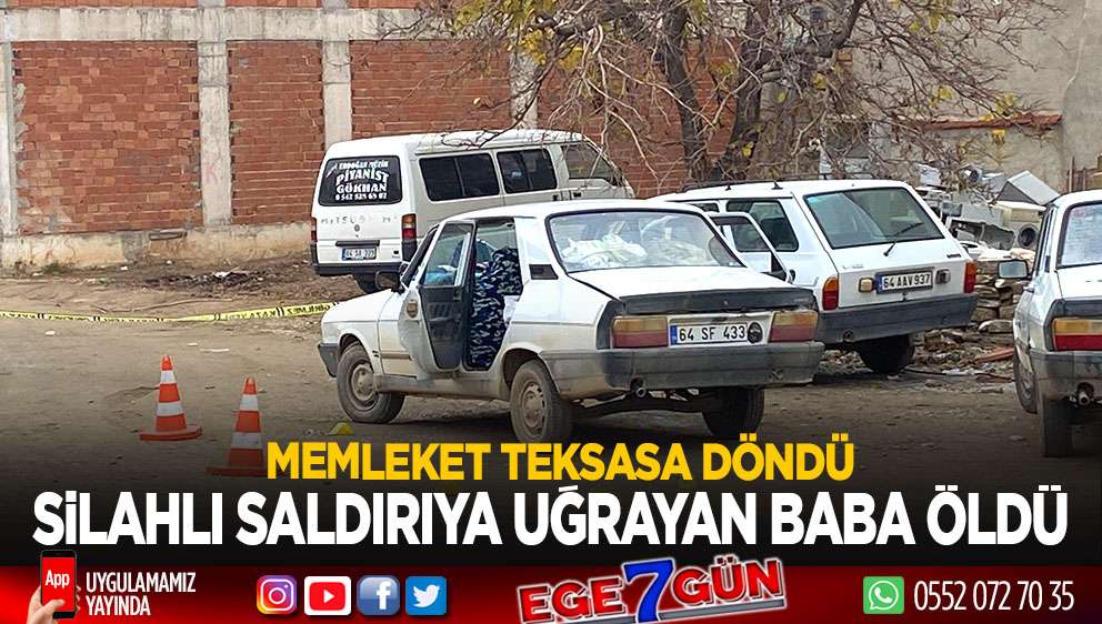 Otomobilde silahlı saldırıya uğrayan baba hayatını kaybetti
