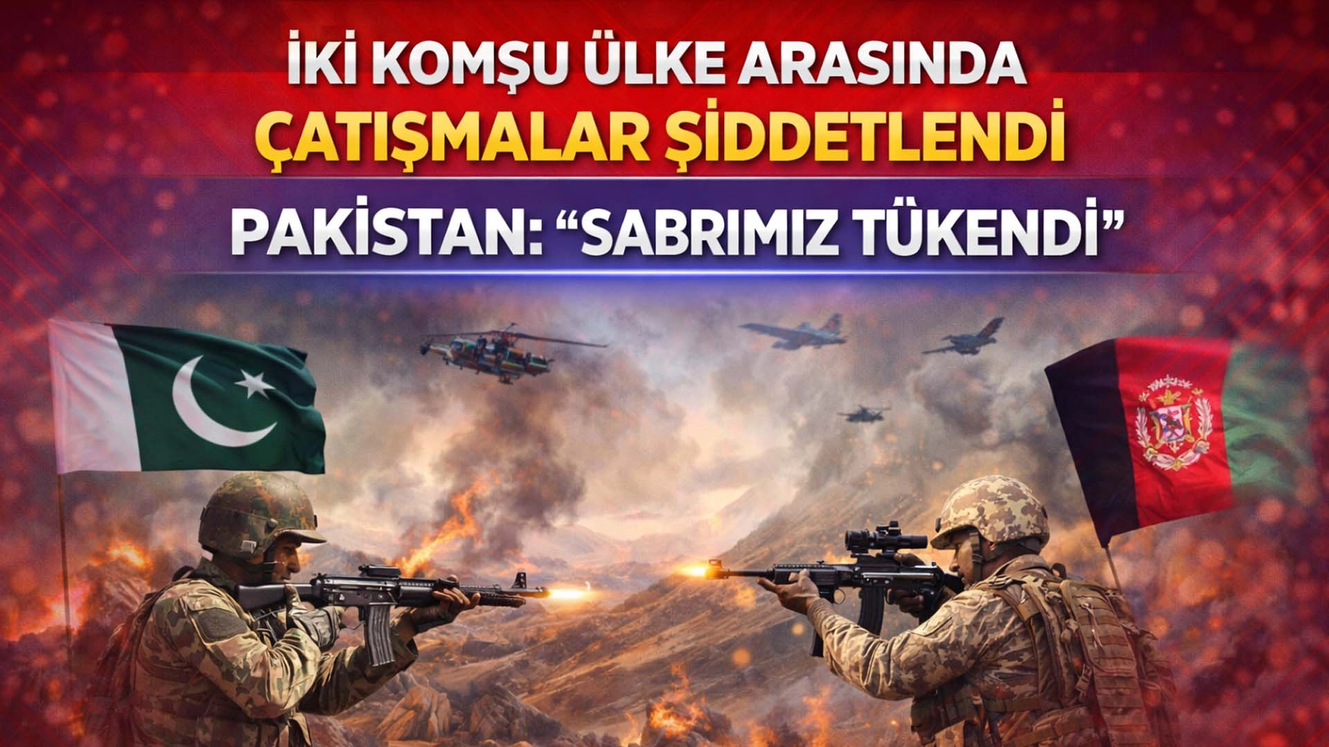 Pakistan&rsquo;dan Afganistan&rsquo;a Hava Saldırıları: Sınır Gerilimi Tırmanıyor