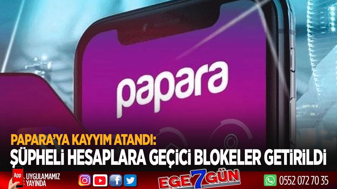 Papara’ya Kayyım Atandı: Şüpheli Hesaplara Geçici Blokeler Getirildi
