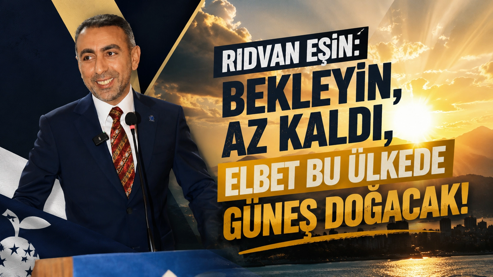 Rıdvan Eşin: Bekleyin, az kaldı, elbet bu &uuml;lkede g&uuml;neş doğacak!