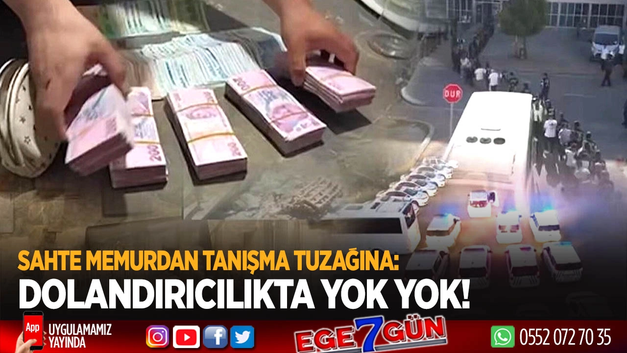 Sahte memurdan tanışma tuzağına: Dolandırıcılıkta yok yok