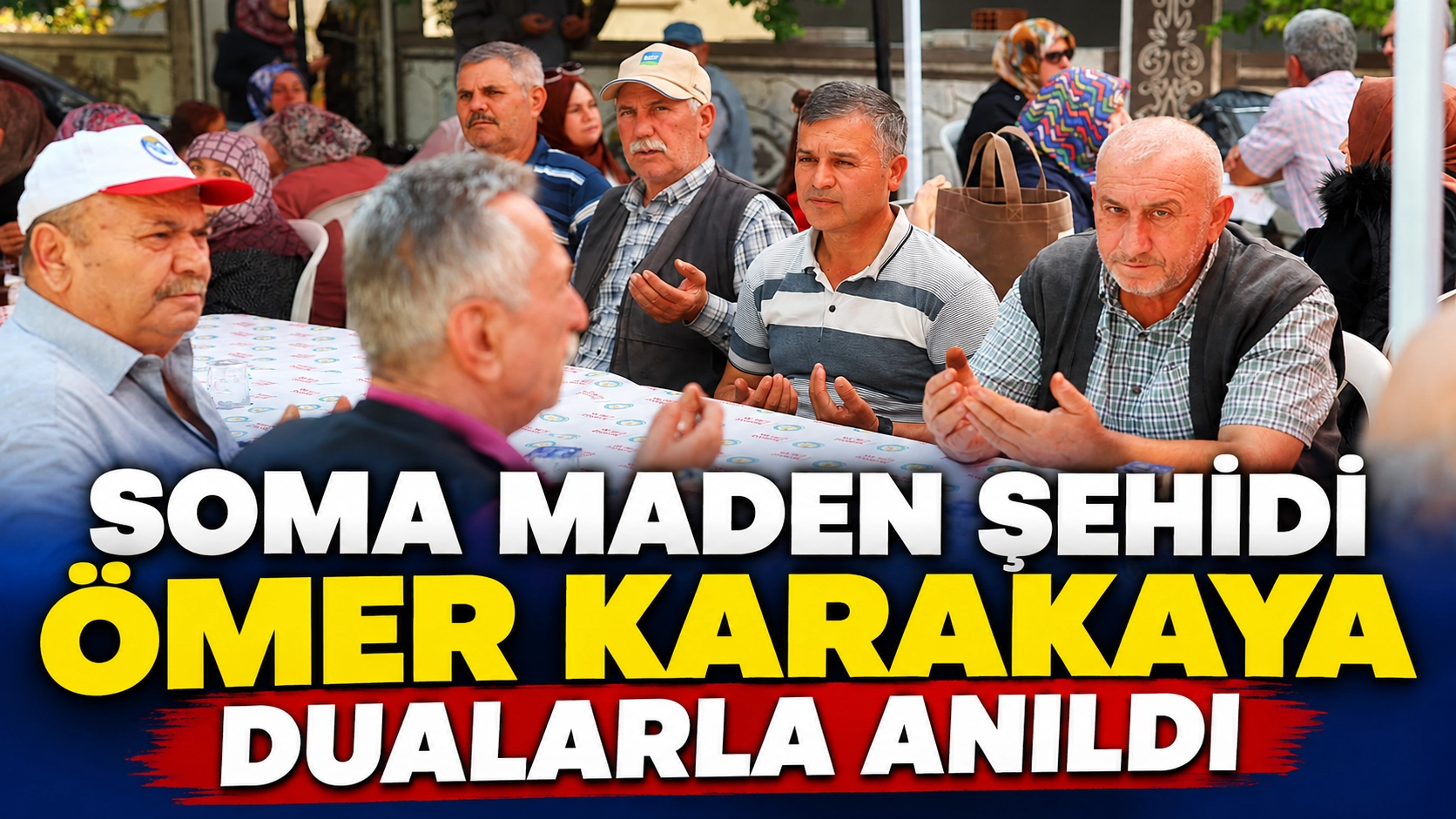 Soma Maden Şehidi &Ouml;mer Karakaya Dualarla Anıldı