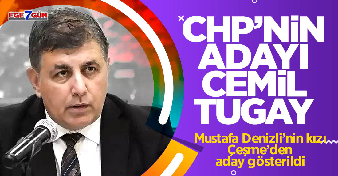 Son dakika... CHP'nin İzmir Büyükşehir Belediye Başkan adayı Cemil Tugay oldu