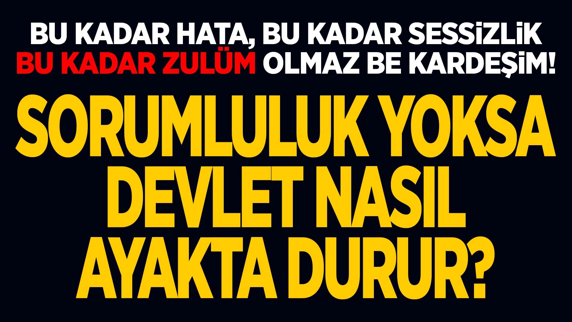 Sorumsuzluk iktidara her g&uuml;n puan ve oy kaybettiriyor!..