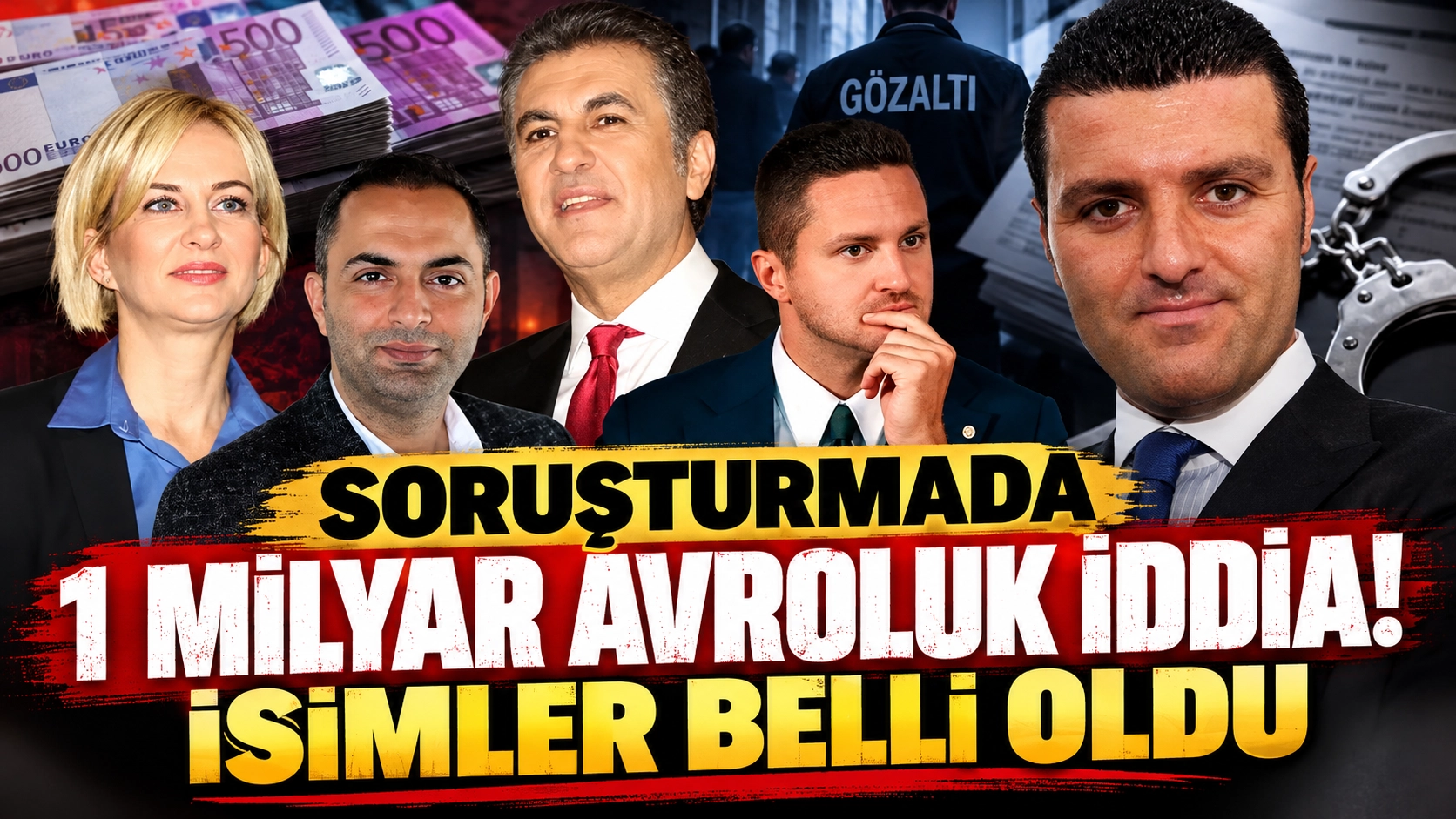 Soruşturmada 1 milyar avroluk iddia! İsimler belli oldu