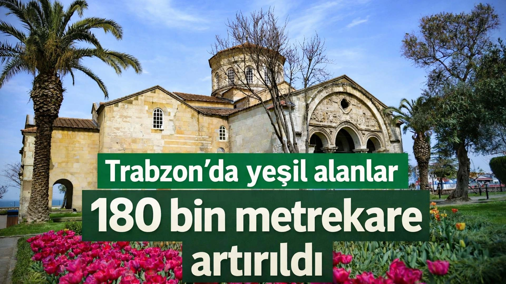 Trabzon yeşilleniyor: 2025&rsquo;te 180 bin metrekare yeni yeşil alan