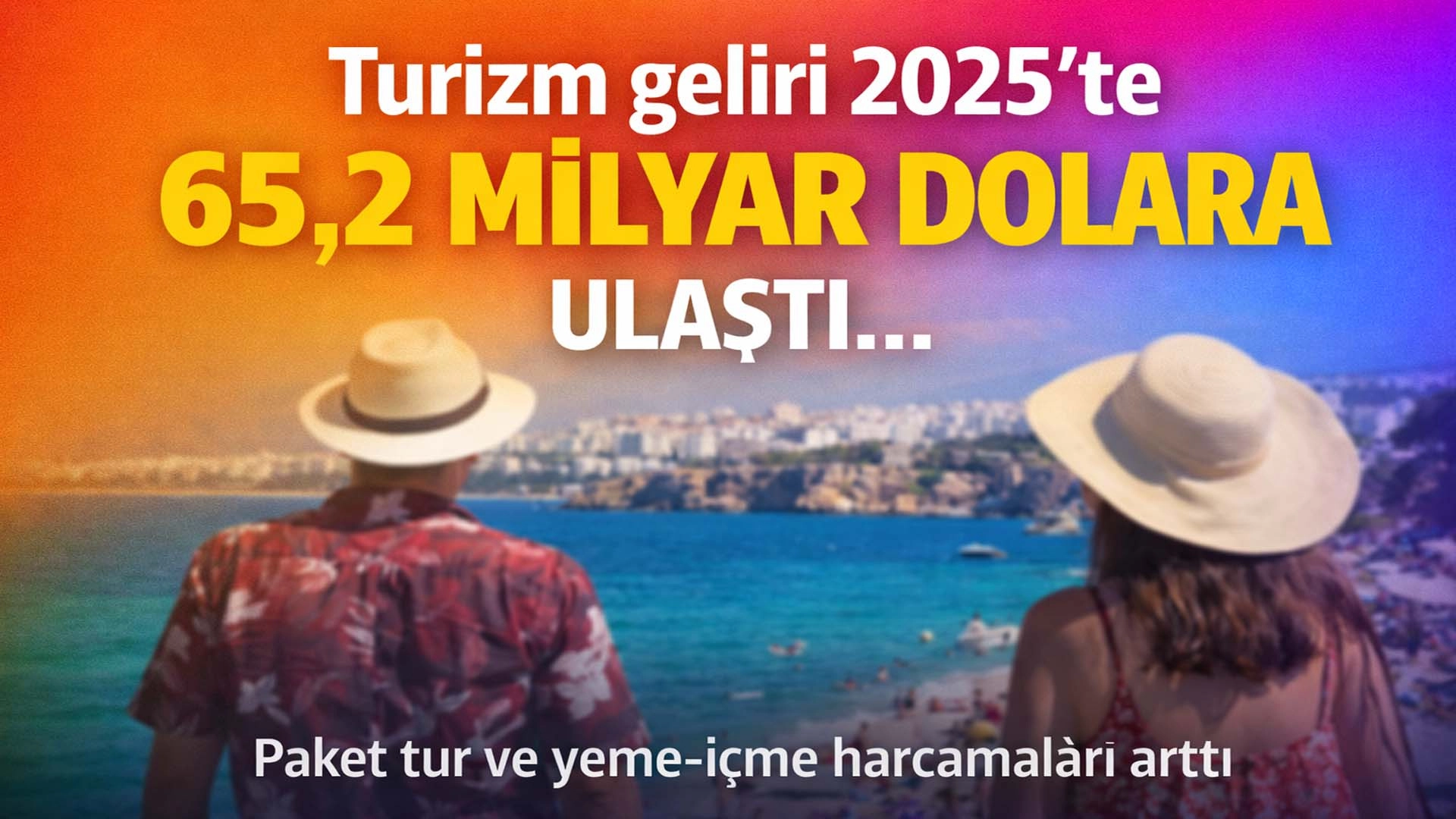 Turizm geliri rekor kırdı: 2025&rsquo;te 65,2 milyar dolar