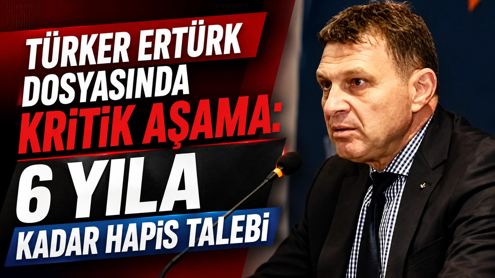 T&uuml;rker Ert&uuml;rk dosyasında kritik aşama: 6 yıla kadar hapis talebi