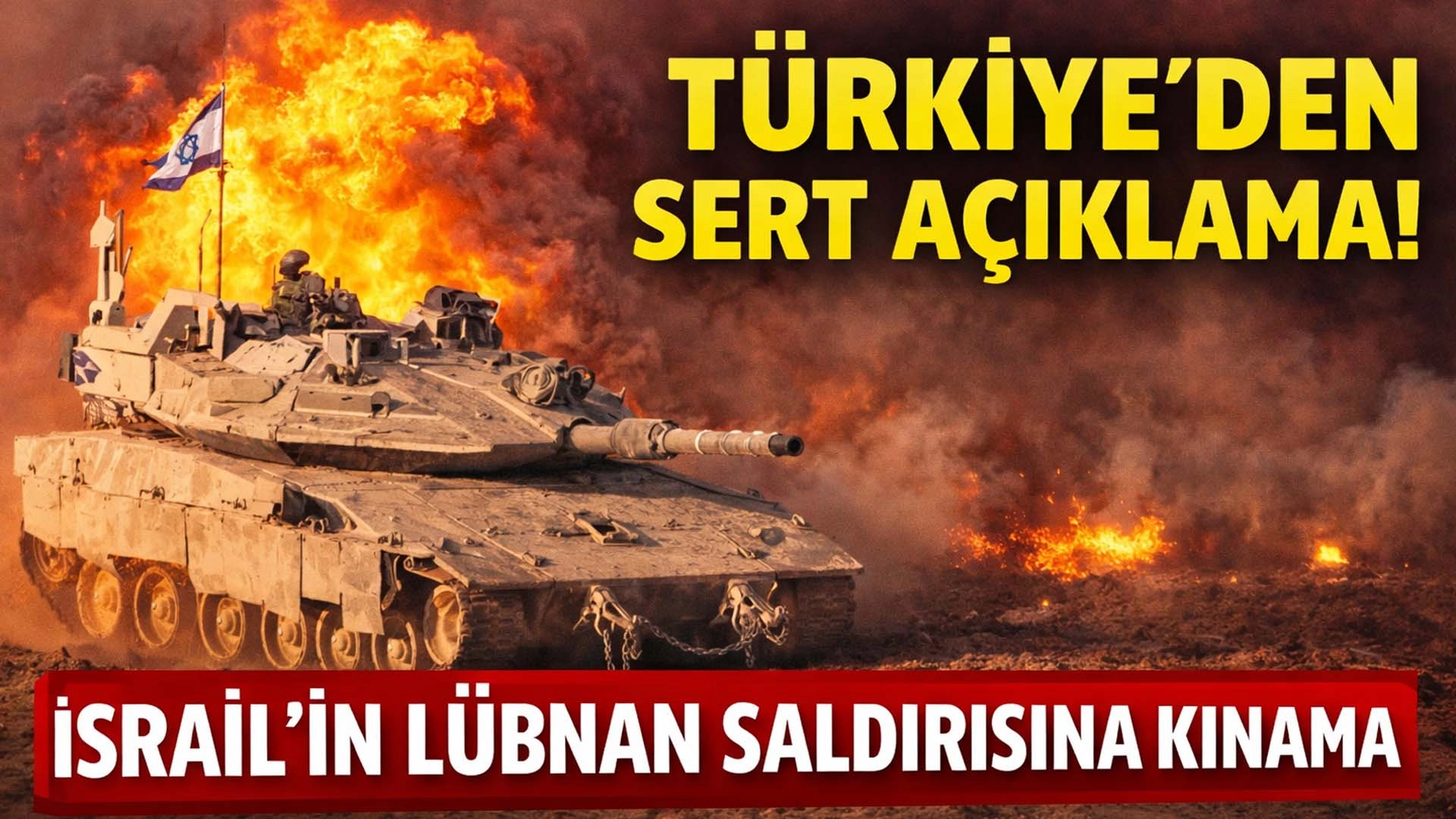 T&uuml;rkiye'den İsrail&rsquo;in L&uuml;bnan&rsquo;a y&ouml;nelik kara harekatına kınama