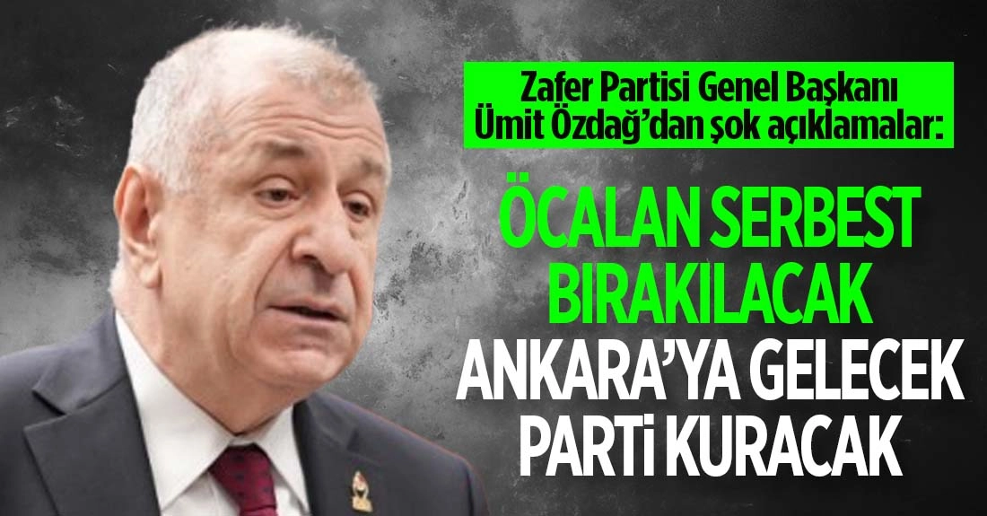 Ümit Özdağ: Öcalan serbest bırakılacak, Ankara'ya gelecek parti kuracak!