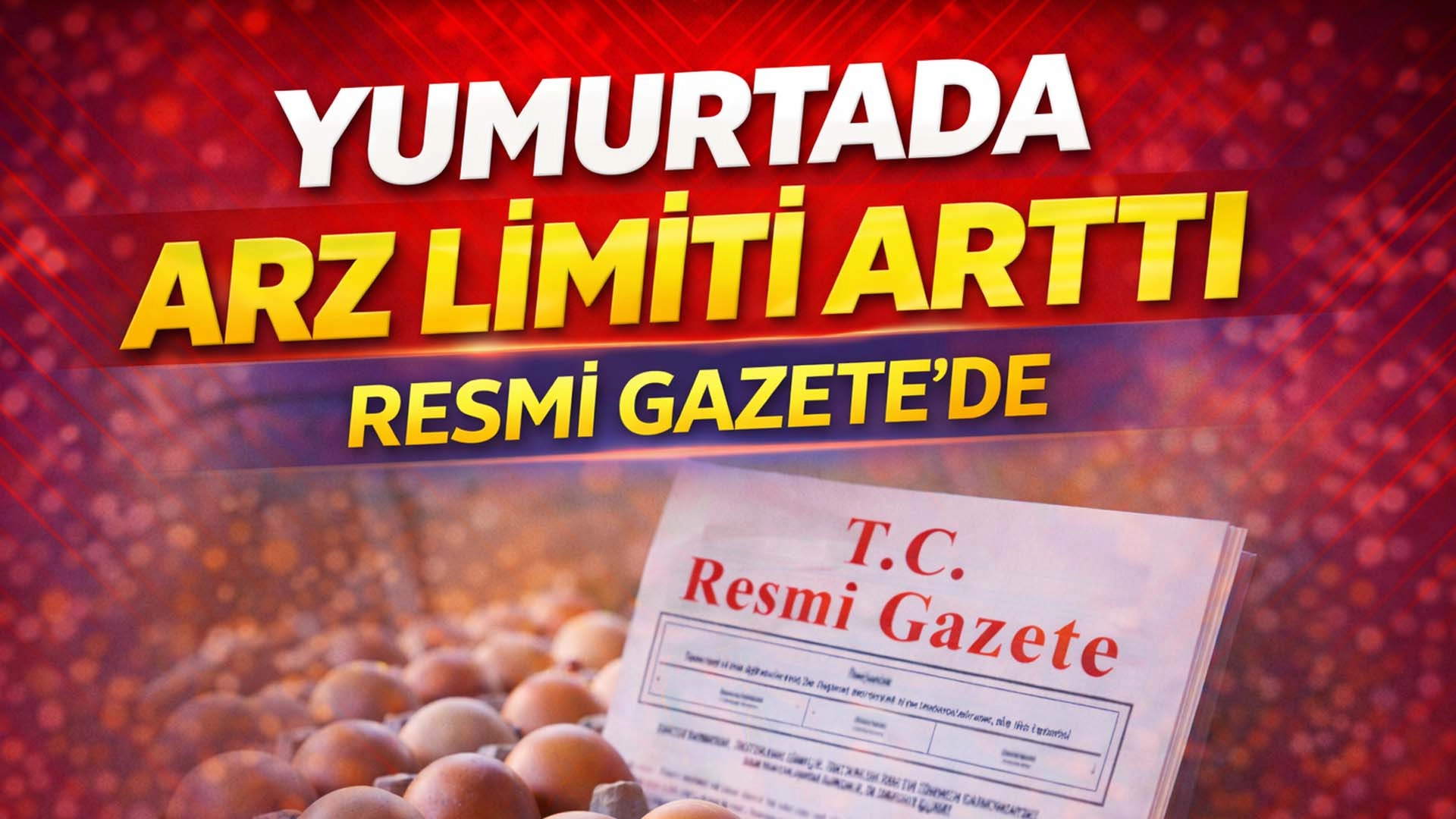 Yumurtanın doğrudan arzında limit artışı... Resmi Gazete'de yayımlandı